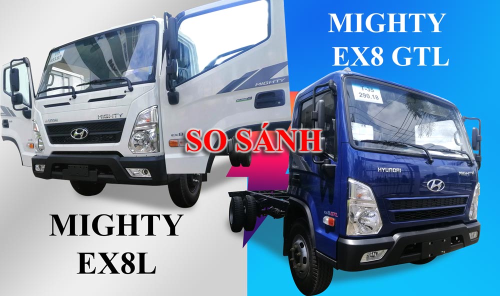 So sánh Hyundai Mighty EX8L và Mighty EX8 GTL khác nhau những gì?